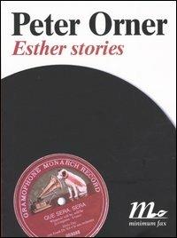 Esther stories - Peter Orner - Libro Minimum Fax 2004, Sotterranei | Libraccio.it