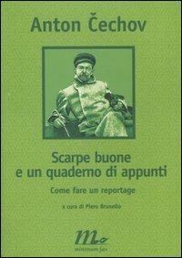 Scarpe buone e un quaderno di appunti. Come fare un reportage - Anton Cechov - Libro Minimum Fax 2004, Filigrana | Libraccio.it