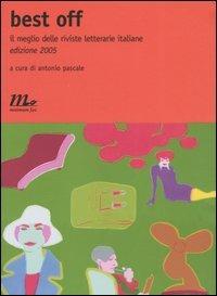 Best Off 2005. Il meglio delle riviste letterarie italiane  - Libro Minimum Fax 2005, Nichel | Libraccio.it