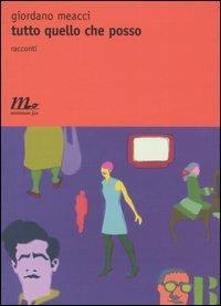 Tutto quello che posso - Giordano Meacci - Libro Minimum Fax 2005, Nichel | Libraccio.it