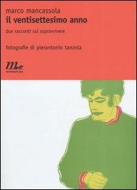 Il ventisettesimo anno. Due racconti sul sopravvivere - Marco Mancassola - Libro Minimum Fax 2005, Nichel | Libraccio.it