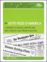 Sette pezzi d'America. I grandi scandali americani raccontati dai premi Pulitzer  - Libro Minimum Fax 2005, Indi | Libraccio.it