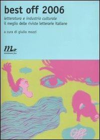 Best off 2006. Letteratura e industria culturale. Il meglio delle riviste letterarie italiane  - Libro Minimum Fax 2006, Nichel | Libraccio.it