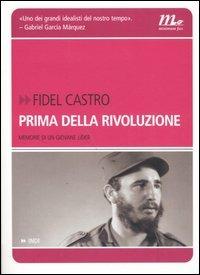 Prima della rivoluzione. Memorie di un giovane líder - Fidel Castro - Libro Minimum Fax 2006, Indi | Libraccio.it