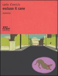 Escluso il cane - Carlo D'Amicis - Libro Minimum Fax 2006, Nichel | Libraccio.it