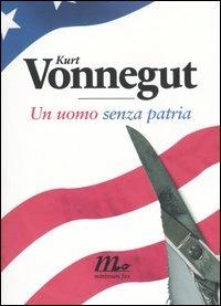 Un uomo senza patria - Kurt Vonnegut - Libro Minimum Fax 2006, Sotterranei | Libraccio.it