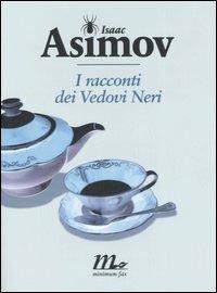 I racconti dei Vedovi Neri - Isaac Asimov - Libro Minimum Fax 2006, Sotterranei | Libraccio.it