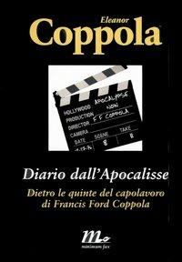 Diario dall'Apocalisse. Dietro le quinte del capolavoro di Francis Ford Coppola - Eleanor Coppola - Libro Minimum Fax 2006, Minimum Fax cinema | Libraccio.it