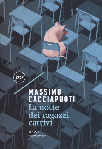 La notte dei ragazzi cattivi - Massimo Cacciapuoti - Libro Minimum Fax 2017, Nichel | Libraccio.it