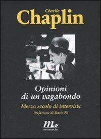 Opinioni di un vagabondo. Mezzo secolo di interviste - Charlie Chaplin - Libro Minimum Fax 2007, Minimum Fax cinema | Libraccio.it
