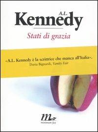 Stati di grazia - A. L. Kennedy - Libro Minimum Fax 2007, Sotterranei | Libraccio.it