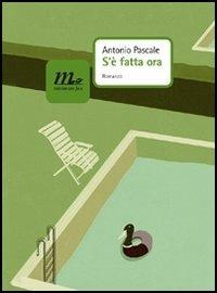 S'è fatta ora - Antonio Pascale - Libro Minimum Fax 2006, Nichel | Libraccio.it