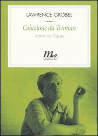 Colazione da Truman. Incontri con Capote - Lawrence Grobel - Libro Minimum Fax 2007, Filigrana | Libraccio.it
