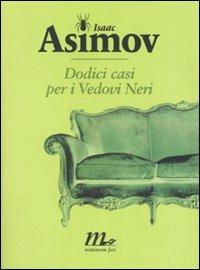 Dodici casi per i Vedovi Neri - Isaac Asimov - Libro Minimum Fax 2007, Sotterranei | Libraccio.it
