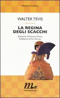 La regina degli scacchi - Walter Tevis - Libro Minimum Fax 2007, Minimum classics | Libraccio.it