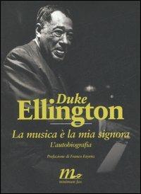 La musica è la mia signora. L'autobiografia - Duke Ellington - Libro Minimum Fax 2007, Sotterranei | Libraccio.it