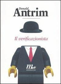 Il verificazionista - Donald Antrim - Libro Minimum Fax 2007, Sotterranei | Libraccio.it