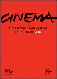 Cinema. Festa internazionale di Roma 2007. Catalogo ufficiale  - Libro Minimum Fax 2007 | Libraccio.it