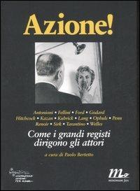 Azione! Come i grandi registi dirigono gli attori. Ediz. illustrata  - Libro Minimum Fax 2007, Minimum Fax cinema | Libraccio.it