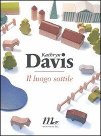 Il luogo sottile - Kathryn Davis - Libro Minimum Fax 2008, Sotterranei | Libraccio.it