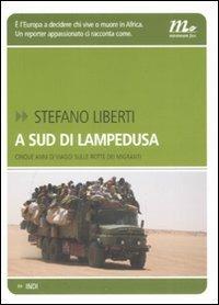 A sud di Lampedusa. Cinque anni di viaggi sulle rotte dei migranti - Stefano Liberti - Libro Minimum Fax 2008, Indi | Libraccio.it