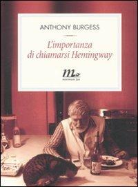 L' importanza di chiamarsi Hemingway - Anthony Burgess - Libro Minimum Fax 2008, Filigrana | Libraccio.it