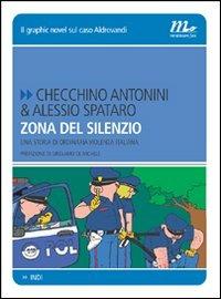 Zona del silenzio. Una storia di ordinaria violenza italiana - Checchino Antonini, Alessio Spataro - Libro Minimum Fax 2009, Indi | Libraccio.it