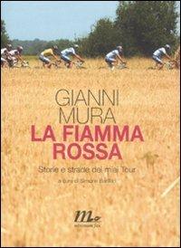 La fiamma rossa. Storie e strade dei miei tour - Gianni Mura - Libro Minimum Fax 2008 | Libraccio.it