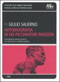 Autobiografia di un picchiatore fascista - Giulio Salierno - Libro Minimum Fax 2008, Indi | Libraccio.it