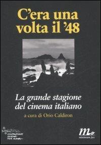 C'era una volta il '48. La grande stagione del cinema italiano  - Libro Minimum Fax 2008, Minimum Fax cinema | Libraccio.it