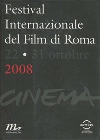 Cinema. Festival internazionale del film di Roma. Catalogo 2008  - Libro Minimum Fax 2008 | Libraccio.it