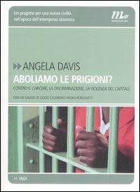 Aboliamo le prigioni? Contro il carcere, la discriminazione, la violenza del capitale - Angela Davis - Libro Minimum Fax 2009, Indi | Libraccio.it