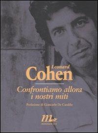 Confrontiamo allora i nostri miti - Leonard Cohen - Libro Minimum Fax 2009, Sotterranei | Libraccio.it