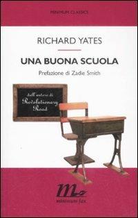 Una buona scuola - Richard Yates - Libro Minimum Fax 2009, Minimum classics | Libraccio.it