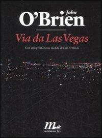Via da Las Vegas - John O'Brien - Libro Minimum Fax 2009, Sotterranei | Libraccio.it