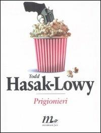 Prigionieri - Todd Hasak-Lowy - Libro Minimum Fax 2009, Sotterranei | Libraccio.it