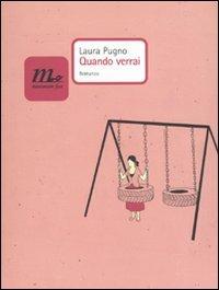 Quando verrai - Laura Pugno - Libro Minimum Fax 2009, Nichel | Libraccio.it