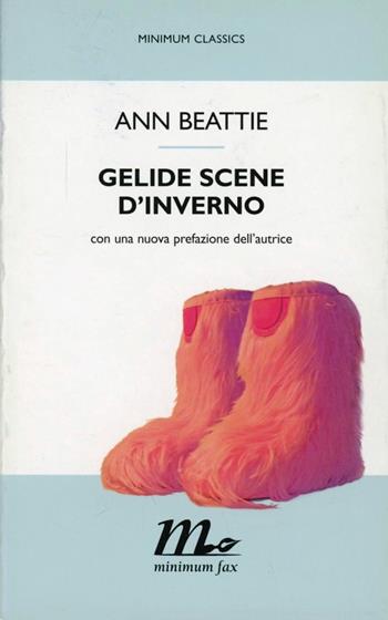 Gelide scene d'inverno - Ann Beattie - Libro Minimum Fax 2009, Minimum classics | Libraccio.it