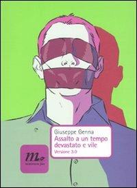 Assalto a un tempo devastato e vile. Versione 3.0 - Giuseppe Genna - Libro Minimum Fax 2010, Nichel | Libraccio.it