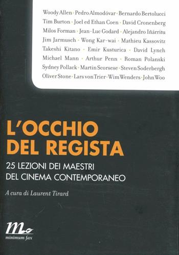 L' occhio del regista. 25 lezioni dei maestri del cinema contemporaneo  - Libro Minimum Fax 2012, Minimum Fax cinema. Nuova serie | Libraccio.it