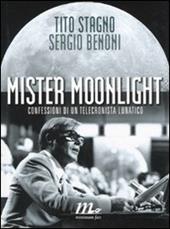 Mister Moonlight. Confessioni di un telecronista lunatico