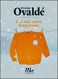 E il mio cuore trasparente - Véronique Ovaldé - Libro Minimum Fax 2010, Sotterranei | Libraccio.it