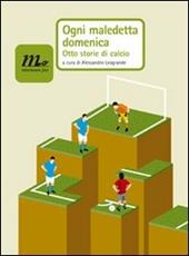 Ogni maledetta domenica. Otto storie di calcio