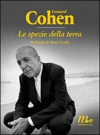Le spezie della terra. Testo inglese a fronte - Leonard Cohen - Libro Minimum Fax 2010, Sotterranei | Libraccio.it