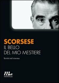 Il bello del mio mestiere. Scritti sul cinema - Martin Scorsese - Libro Minimum Fax 2010, Minimum Fax cinema | Libraccio.it