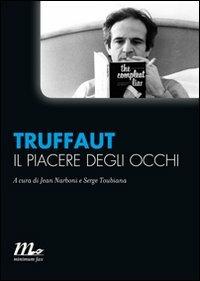 Il piacere degli occhi - François Truffaut - Libro Minimum Fax 2010, Minimum Fax cinema | Libraccio.it