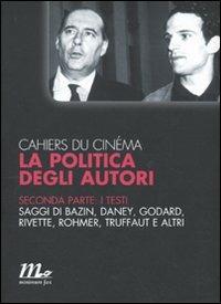 Cahiers du cinéma. La politica degli autori. Vol. 2: I testi.  - Libro Minimum Fax 2010, Minimum Fax cinema. Nuova serie | Libraccio.it