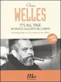 It's all true. Interviste sull'arte del cinema. Con DVD - Orson Welles - Libro Minimum Fax 2010, I Quindici | Libraccio.it