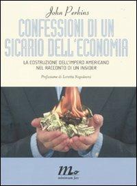 Confessioni di un sicario dell'economia. La costruzione dell'impero americano nel racconto di un insider - John Perkins - Libro Minimum Fax 2010, I Quindici | Libraccio.it