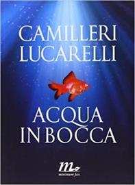 Acqua in bocca - Andrea Camilleri, Carlo Lucarelli - Libro Minimum Fax 2010, A quattro mani | Libraccio.it